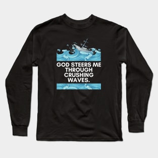 God Steers Me Through Crushing Waves. Long Sleeve T-Shirt